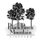 BLACK BIRCH MOUNTAIN VINEYARD