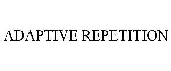 ADAPTIVE REPETITION