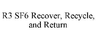 R3 SF6 RECOVER, RECYCLE, AND RETURN