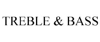 TREBLE & BASS