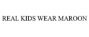 REAL KIDS WEAR MAROON