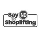 SAY NO TO SHOPLIFTING