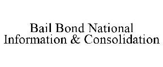 BAIL BOND NATIONAL INFORMATION & CONSOLIDATION