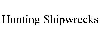 HUNTING SHIPWRECKS