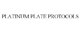 PLATINUM PLATE PROTOCOLS