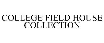 COLLEGE FIELD HOUSE COLLECTION