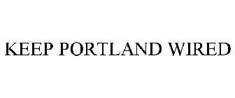 KEEP PORTLAND WIRED