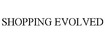 SHOPPING EVOLVED
