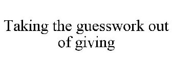 TAKING THE GUESSWORK OUT OF GIVING