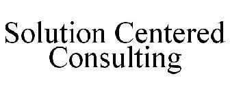 SOLUTION CENTERED CONSULTING