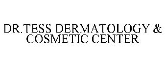 DR.TESS DERMATOLOGY & COSMETIC CENTER