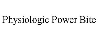 PHYSIOLOGIC POWER BITE