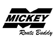 M MICKEY ROUTE BUDDY