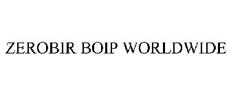 ZEROBIR BOIP WORLDWIDE