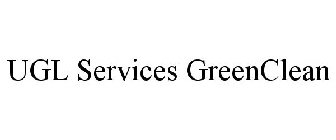 UGL SERVICES GREENCLEAN