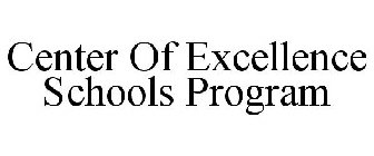 CENTER OF EXCELLENCE SCHOOLS PROGRAM