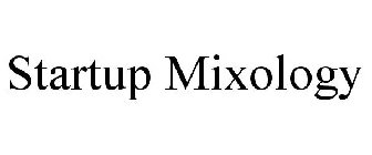 STARTUP MIXOLOGY