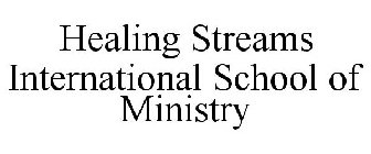 HEALING STREAMS INTERNATIONAL SCHOOL OF MINISTRY