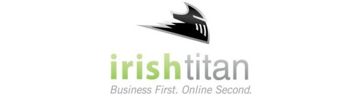 IRISH TITAN BUSINESS FIRST. ONLINE SECOND.
