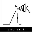 DOG TALK TALK