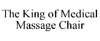 THE KING OF MEDICAL MASSAGE CHAIR