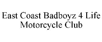 EAST COAST BADBOYZ 4 LIFE MOTORCYCLE CLUB