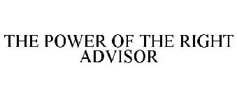 THE POWER OF THE RIGHT ADVISOR