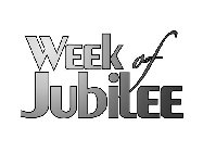 WEEK OF JUBILEE