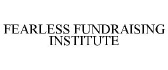 FEARLESS FUNDRAISING INSTITUTE