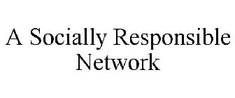 A SOCIALLY RESPONSIBLE NETWORK
