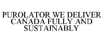 PUROLATOR WE DELIVER CANADA FULLY AND SUSTAINABLY