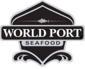 WORLD PORT SEAFOOD