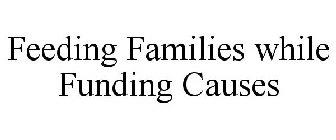 FEEDING FAMILIES WHILE FUNDING CAUSES