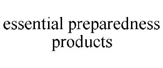 ESSENTIAL PREPAREDNESS PRODUCTS