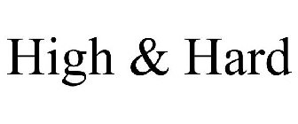 HIGH & HARD