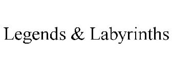 LEGENDS & LABYRINTHS