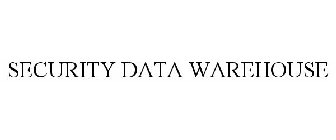 SECURITY DATA WAREHOUSE