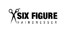 SIX FIGURE HAIRDRESSER