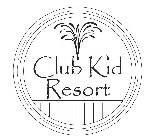 CLUB KID RESORT