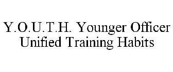 Y.O.U.T.H. YOUNGER OFFICER UNIFIED TRAINING HABITS