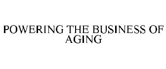 POWERING THE BUSINESS OF AGING