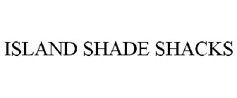 ISLAND SHADE SHACKS