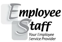 EMPLOYEE STAFF YOUR EMPLOYEE SERVICE PROVIDER