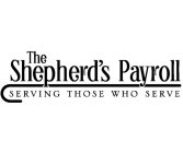 THE SHEPHERD'S PAYROLL SERVING THOSE WHO SERVE