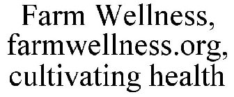 FARM WELLNESS, FARMWELLNESS.ORG, CULTIVATING HEALTH