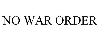 NO WAR ORDER