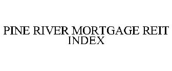 PINE RIVER MORTGAGE REIT INDEX