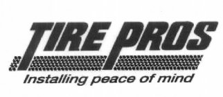 TIRE PROS INSTALLING PEACE OF MIND
