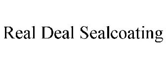 REAL DEAL SEALCOATING