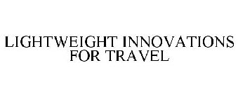 LIGHTWEIGHT INNOVATIONS FOR TRAVEL
